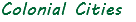 Colonial Cities